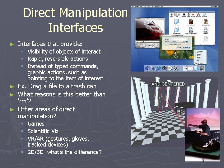 Direct Manipulation Interfaces ► Interfaces that provide: § § § Visibility of objects of