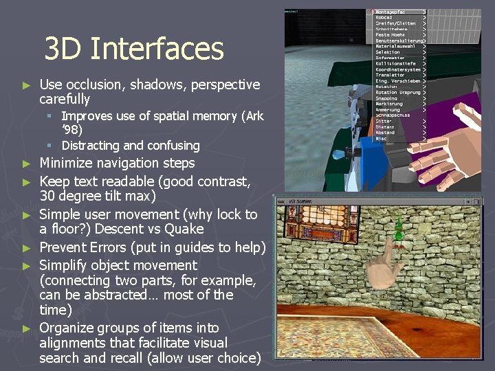 3 D Interfaces ► Use occlusion, shadows, perspective carefully § Improves use of spatial