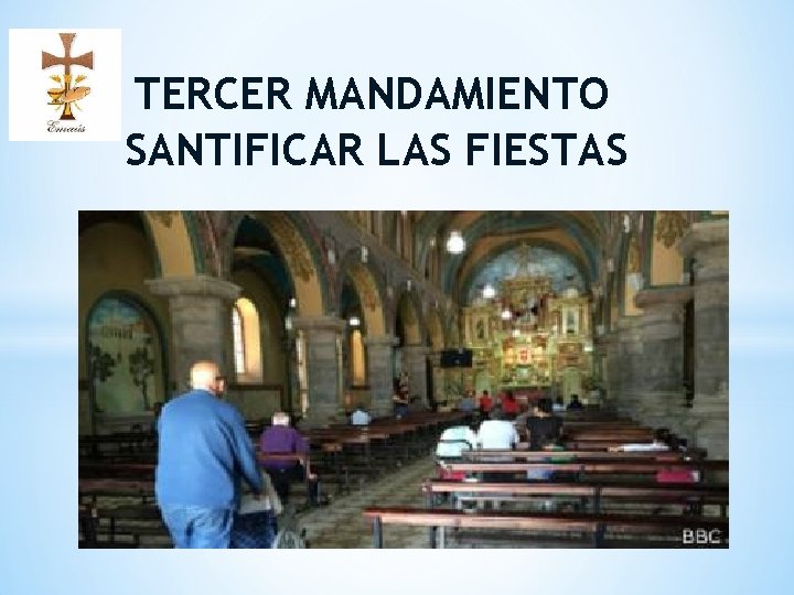 * TERCER MANDAMIENTO SANTIFICAR LAS FIESTAS * TERCER MANDAMIENTO SANTIFICAR LAS FIESTAS