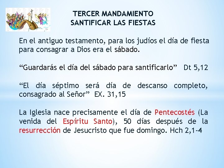 TERCER MANDAMIENTO SANTIFICAR LAS FIESTAS En el antiguo testamento, para los judíos el día TERCER MANDAMIENTO SANTIFICAR LAS FIESTAS En el antiguo testamento, para los judíos el día