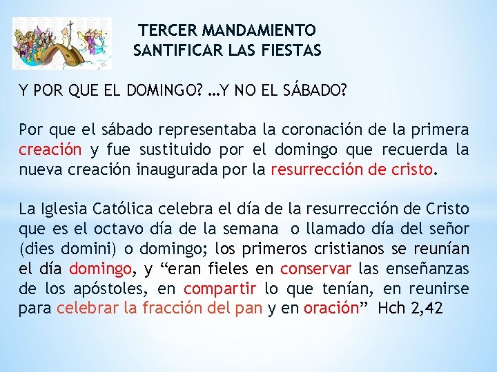 TERCER MANDAMIENTO SANTIFICAR LAS FIESTAS Y POR QUE EL DOMINGO? …Y NO EL SÁBADO? TERCER MANDAMIENTO SANTIFICAR LAS FIESTAS Y POR QUE EL DOMINGO? …Y NO EL SÁBADO?