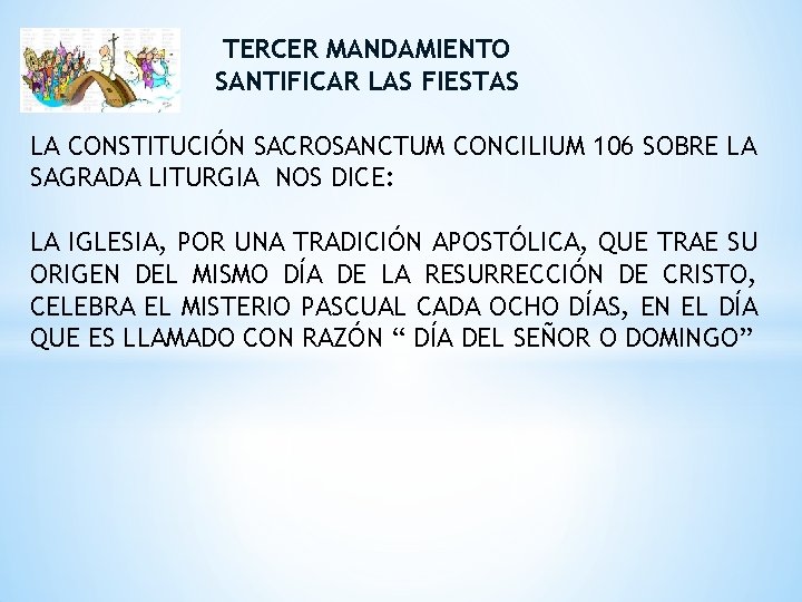 TERCER MANDAMIENTO SANTIFICAR LAS FIESTAS LA CONSTITUCIÓN SACROSANCTUM CONCILIUM 106 SOBRE LA SAGRADA LITURGIA TERCER MANDAMIENTO SANTIFICAR LAS FIESTAS LA CONSTITUCIÓN SACROSANCTUM CONCILIUM 106 SOBRE LA SAGRADA LITURGIA