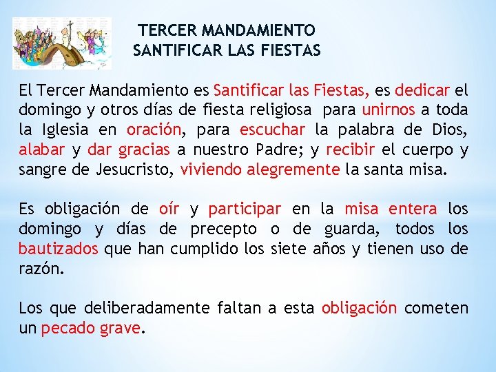 TERCER MANDAMIENTO SANTIFICAR LAS FIESTAS El Tercer Mandamiento es Santificar las Fiestas, es dedicar