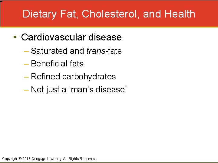 Dietary Fat, Cholesterol, and Health • Cardiovascular disease – Saturated and trans-fats – Beneficial