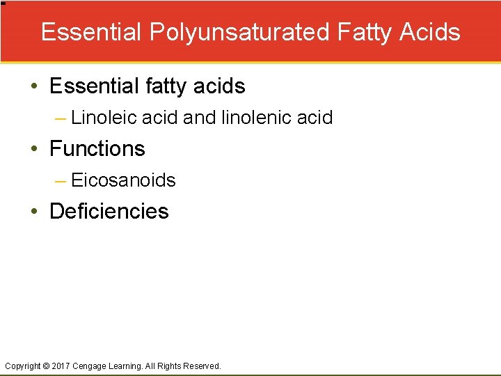 Essential Polyunsaturated Fatty Acids • Essential fatty acids – Linoleic acid and linolenic acid