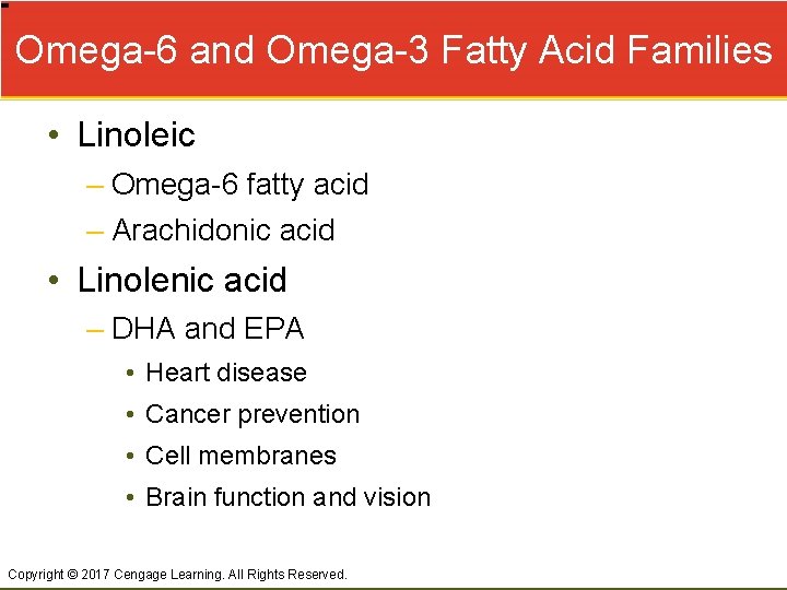 Omega-6 and Omega-3 Fatty Acid Families • Linoleic – Omega-6 fatty acid – Arachidonic
