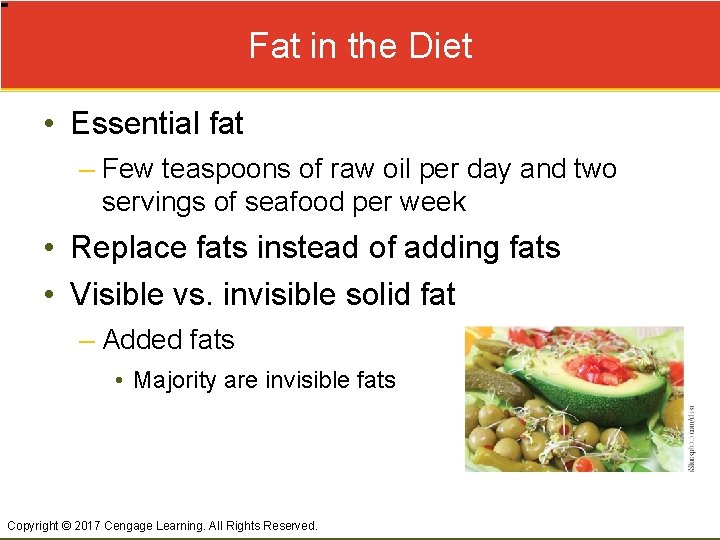 Fat in the Diet • Essential fat – Few teaspoons of raw oil per