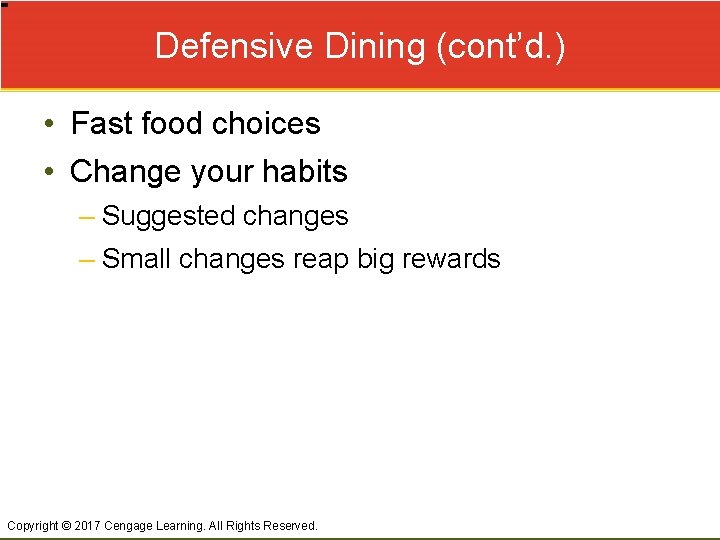 Defensive Dining (cont’d. ) • Fast food choices • Change your habits – Suggested