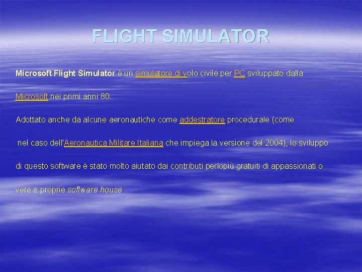 FLIGHT SIMULATOR Microsoft Flight Simulator è un simulatore di volo civile per PC sviluppato