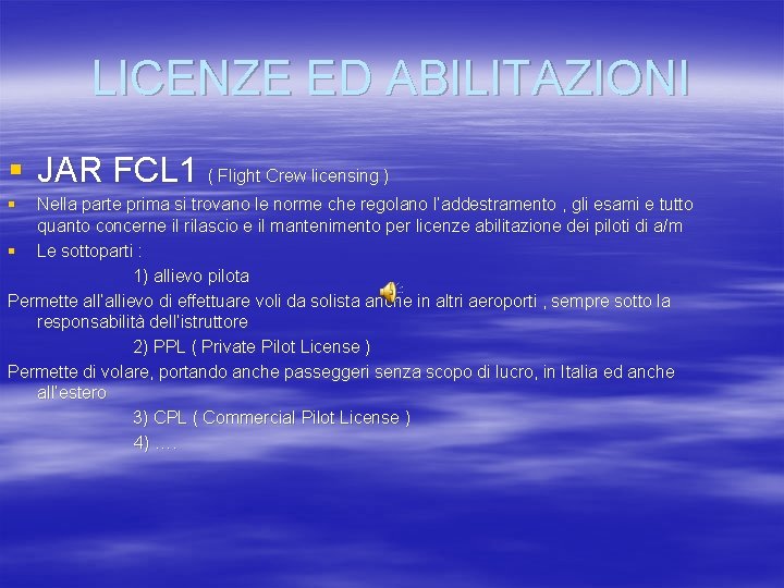 LICENZE ED ABILITAZIONI § JAR FCL 1 ( Flight Crew licensing ) § Nella