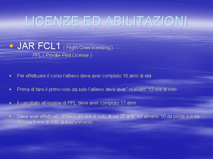 LICENZE ED ABILITAZIONI § JAR FCL 1 ( Flight Crew licensing ) PPL (