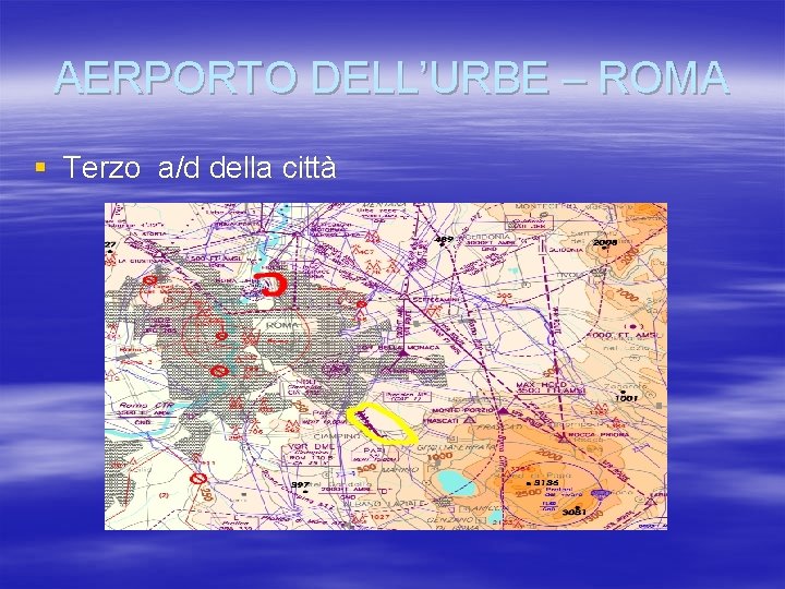 AERPORTO DELL’URBE – ROMA § Terzo a/d della città 