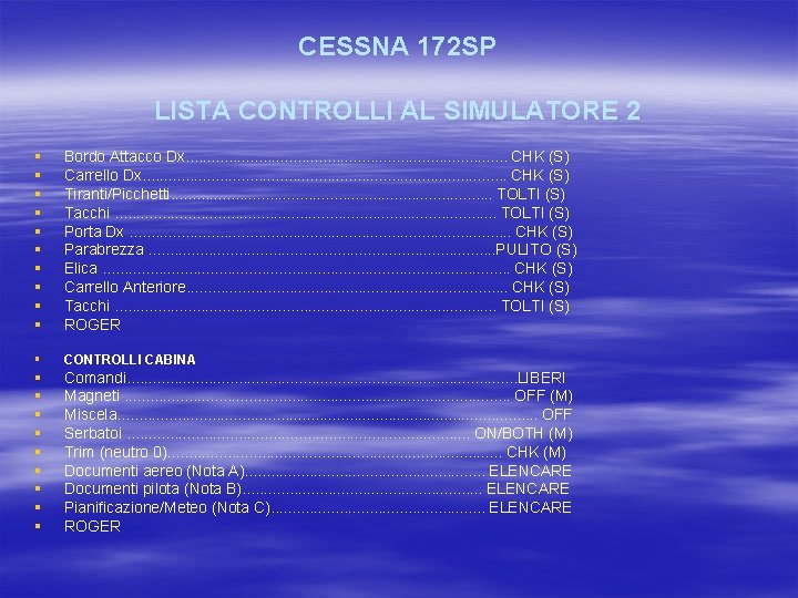 CESSNA 172 SP LISTA CONTROLLI AL SIMULATORE 2 § § § § § Bordo