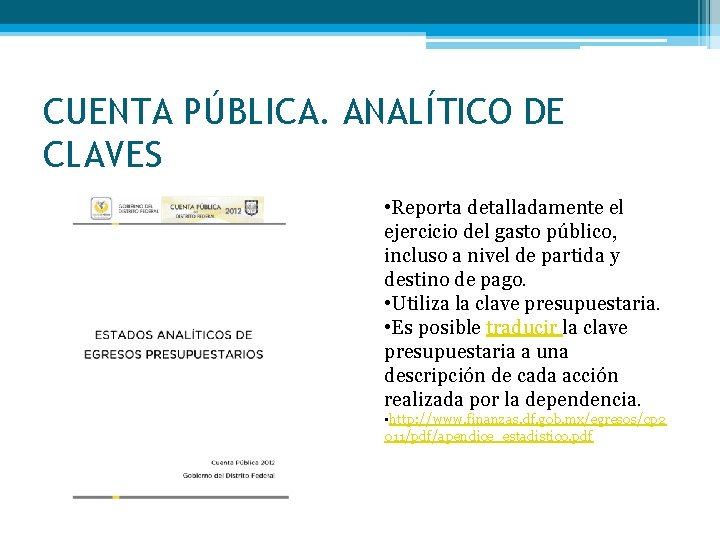 CUENTA PÚBLICA. ANALÍTICO DE CLAVES • Reporta detalladamente el ejercicio del gasto público, incluso