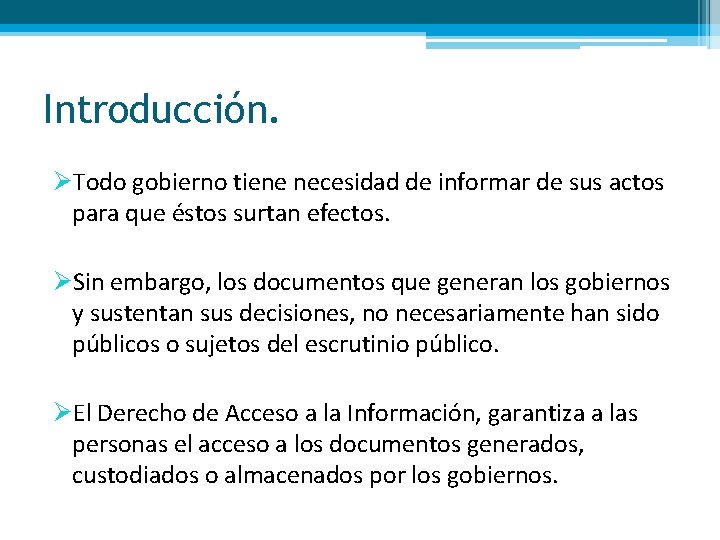 Introducción. ØTodo gobierno tiene necesidad de informar de sus actos para que éstos surtan