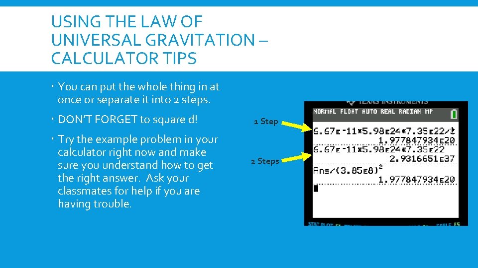USING THE LAW OF UNIVERSAL GRAVITATION – CALCULATOR TIPS You can put the whole