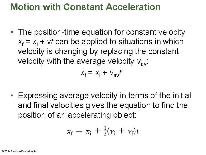 Motion with Constant Acceleration • The position-time equation for constant velocity xf = xi Motion with Constant Acceleration • The position-time equation for constant velocity xf = xi