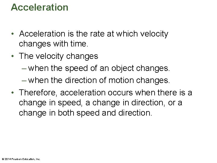 Acceleration • Acceleration is the rate at which velocity changes with time. • The Acceleration • Acceleration is the rate at which velocity changes with time. • The