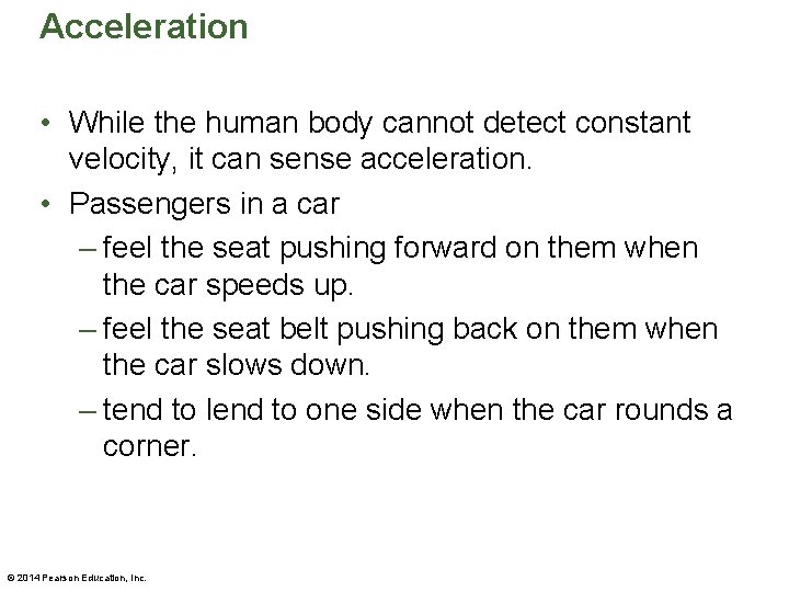 Acceleration • While the human body cannot detect constant velocity, it can sense acceleration. Acceleration • While the human body cannot detect constant velocity, it can sense acceleration.