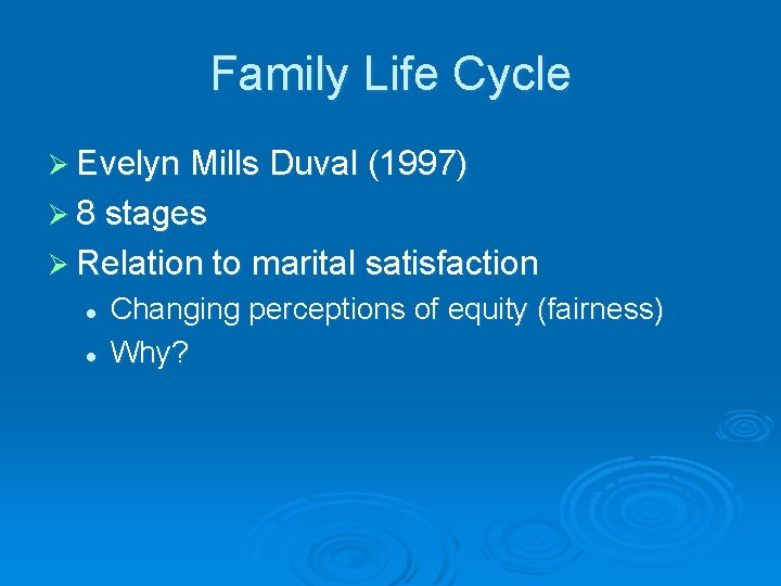 Family Life Cycle Ø Evelyn Mills Duval (1997) Ø 8 stages Ø Relation to