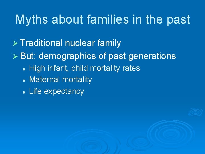 Myths about families in the past Ø Traditional nuclear family Ø But: demographics of