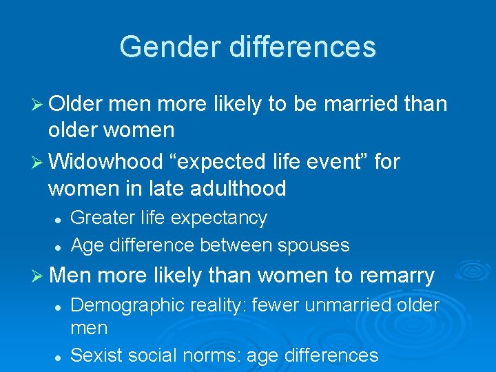 Gender differences Ø Older men more likely to be married than older women Ø