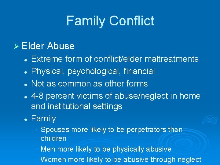 Family Conflict Ø Elder Abuse l l l Extreme form of conflict/elder maltreatments Physical,