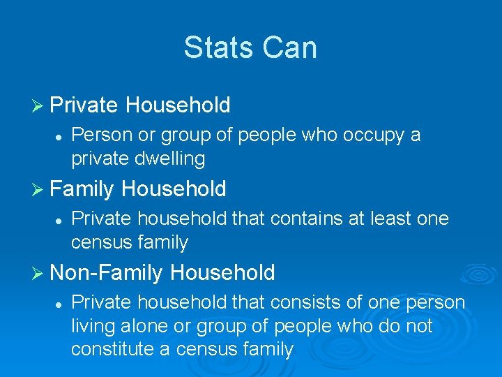 Stats Can Ø Private Household l Person or group of people who occupy a