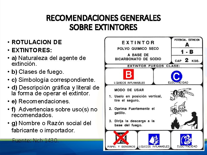 RECOMENDACIONES GENERALES SOBRE EXTINTORES • ROTULACION DE • EXTINTORES: • a) Naturaleza del agente