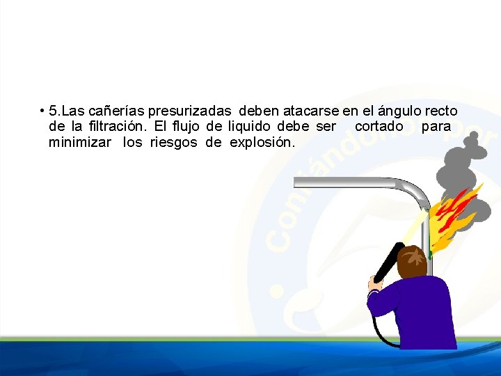  • 5. Las cañerías presurizadas deben atacarse en el ángulo recto de la