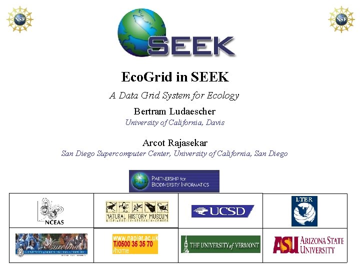 Eco. Grid in SEEK A Data Grid System for Ecology Bertram Ludaescher University of
