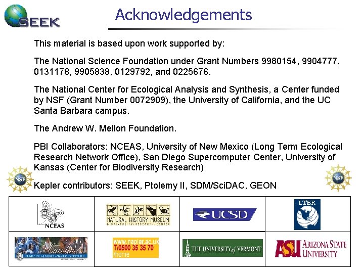 Acknowledgements This material is based upon work supported by: The National Science Foundation under