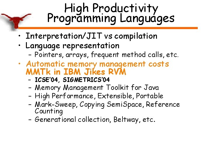 High Productivity Programming Languages • Interpretation/JIT vs compilation • Language representation – Pointers, arrays,