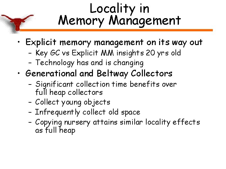 Locality in Memory Management • Explicit memory management on its way out – Key