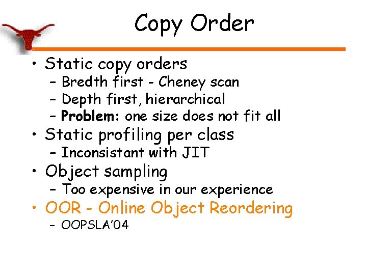 Copy Order • Static copy orders – Bredth first - Cheney scan – Depth