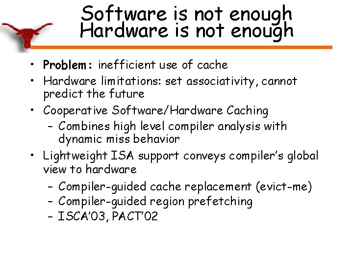 Software is not enough Hardware is not enough • Problem: inefficient use of cache