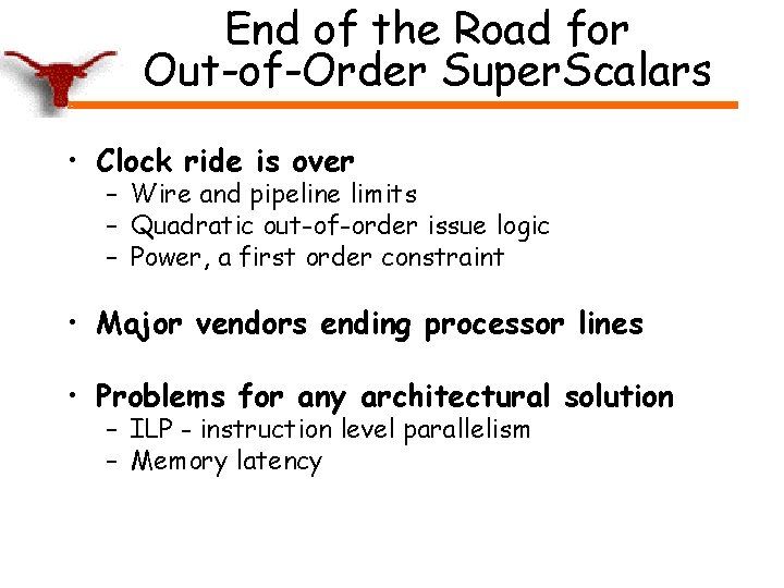 End of the Road for Out-of-Order Super. Scalars • Clock ride is over –