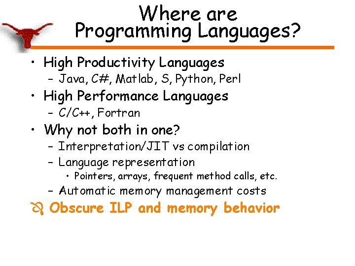 Where are Programming Languages? • High Productivity Languages – Java, C#, Matlab, S, Python,