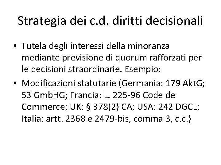 Strategia dei c. d. diritti decisionali • Tutela degli interessi della minoranza mediante previsione