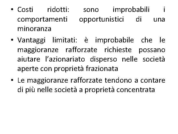  • Costi ridotti: sono improbabili i comportamenti opportunistici di una minoranza • Vantaggi