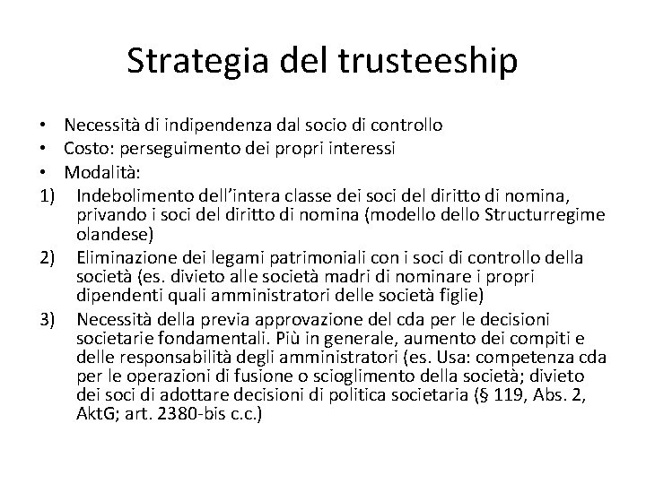 Strategia del trusteeship Necessità di indipendenza dal socio di controllo Costo: perseguimento dei propri