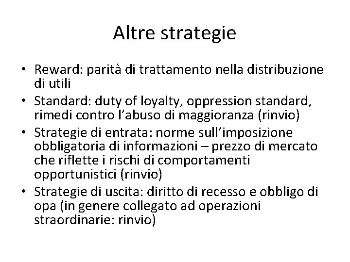 Altre strategie • Reward: parità di trattamento nella distribuzione di utili • Standard: duty