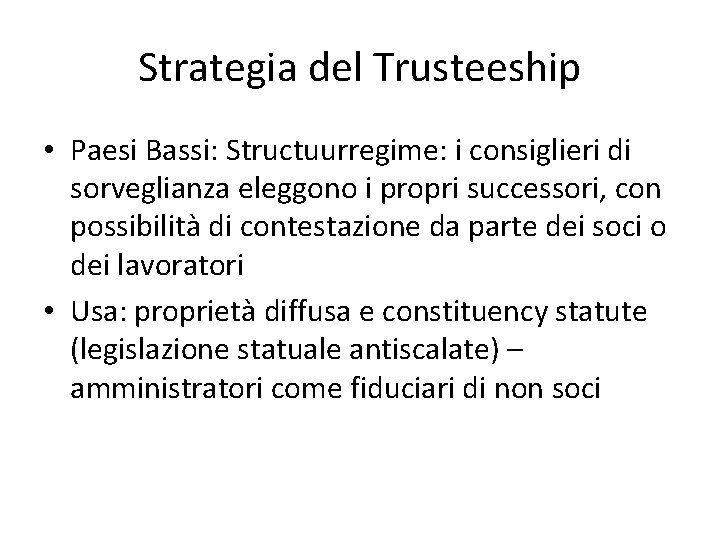 Strategia del Trusteeship • Paesi Bassi: Structuurregime: i consiglieri di sorveglianza eleggono i propri