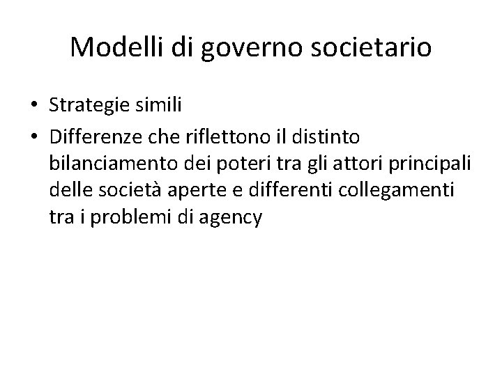 Modelli di governo societario • Strategie simili • Differenze che riflettono il distinto bilanciamento