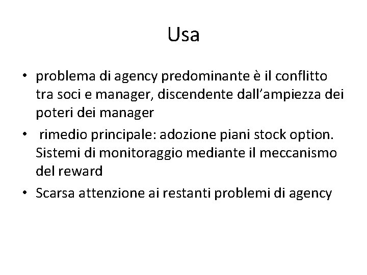 Usa • problema di agency predominante è il conflitto tra soci e manager, discendente