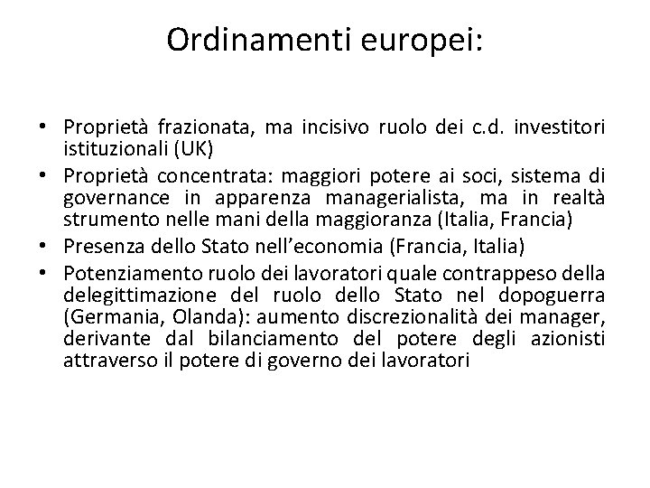 Ordinamenti europei: • Proprietà frazionata, ma incisivo ruolo dei c. d. investitori istituzionali (UK)