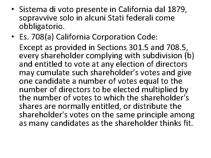  • Sistema di voto presente in California dal 1879, sopravvive solo in alcuni
