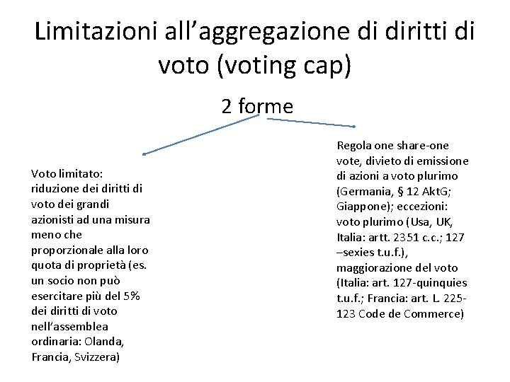 Limitazioni all’aggregazione di diritti di voto (voting cap) 2 forme Voto limitato: riduzione dei