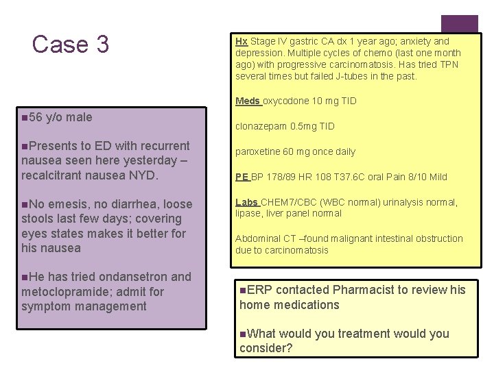 Case 3 Hx Stage IV gastric CA dx 1 year ago; anxiety and depression.