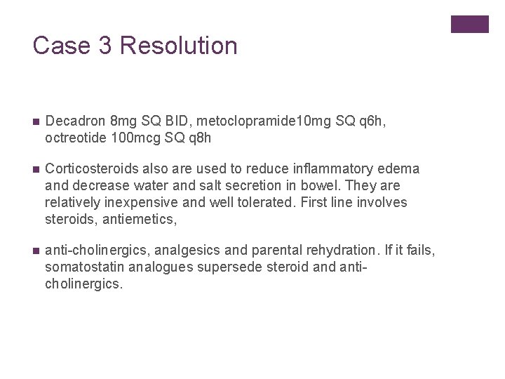 Case 3 Resolution n Decadron 8 mg SQ BID, metoclopramide 10 mg SQ q